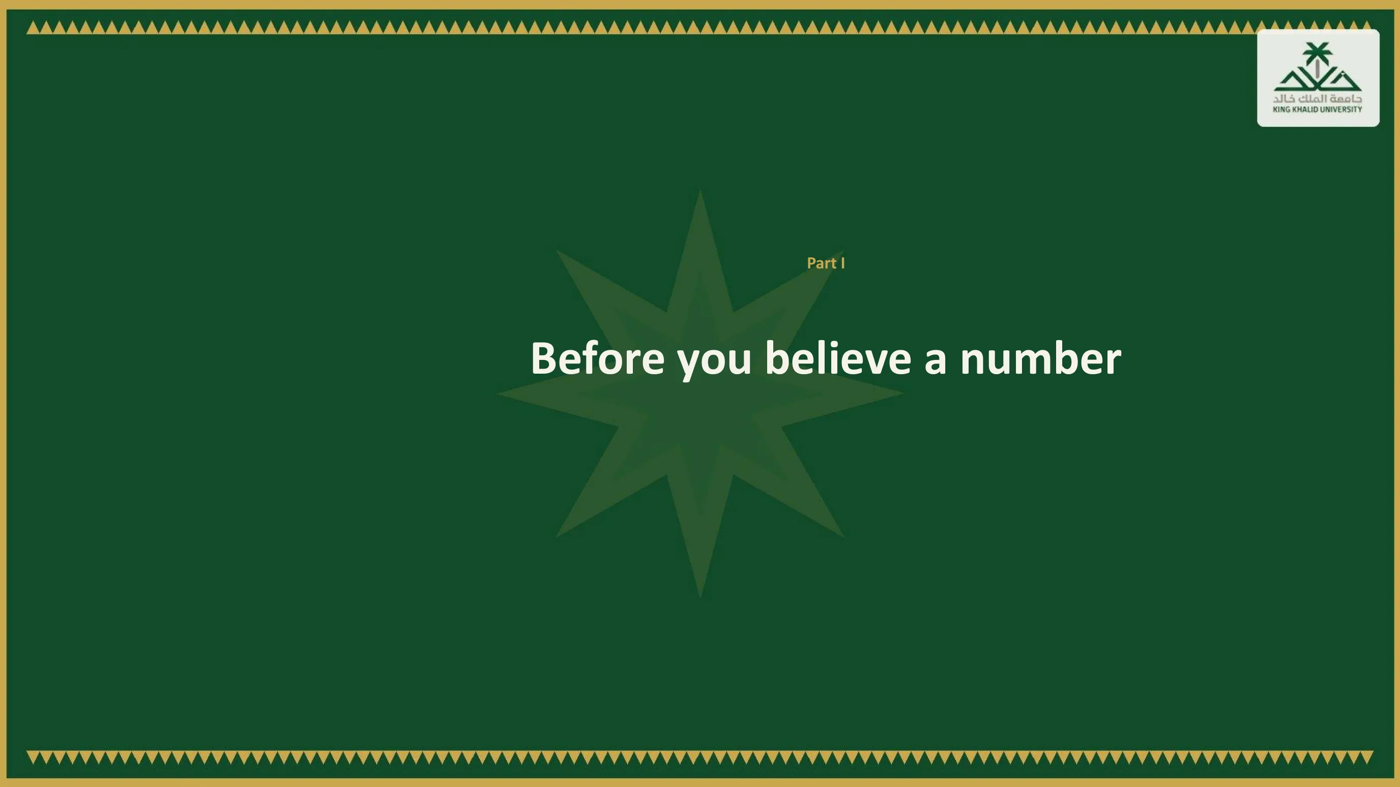 Green section divider slide reading Part I, Before you believe a number, with a large eight-pointed star motif.