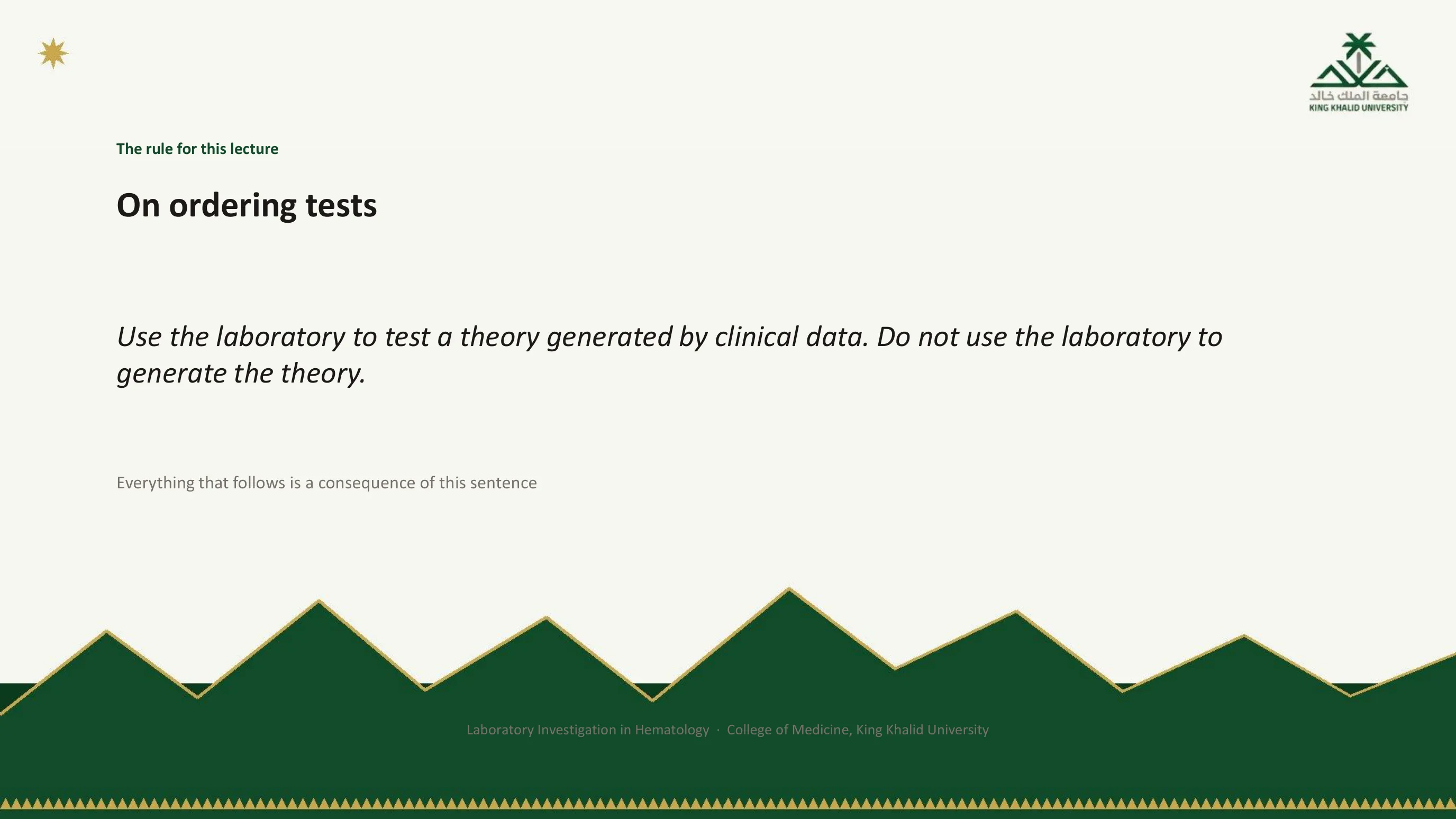 Slide with a single italic rule: use the laboratory to test a theory generated by clinical data, do not use the laboratory to generate the theory. Everything that follows is a consequence of this sentence.