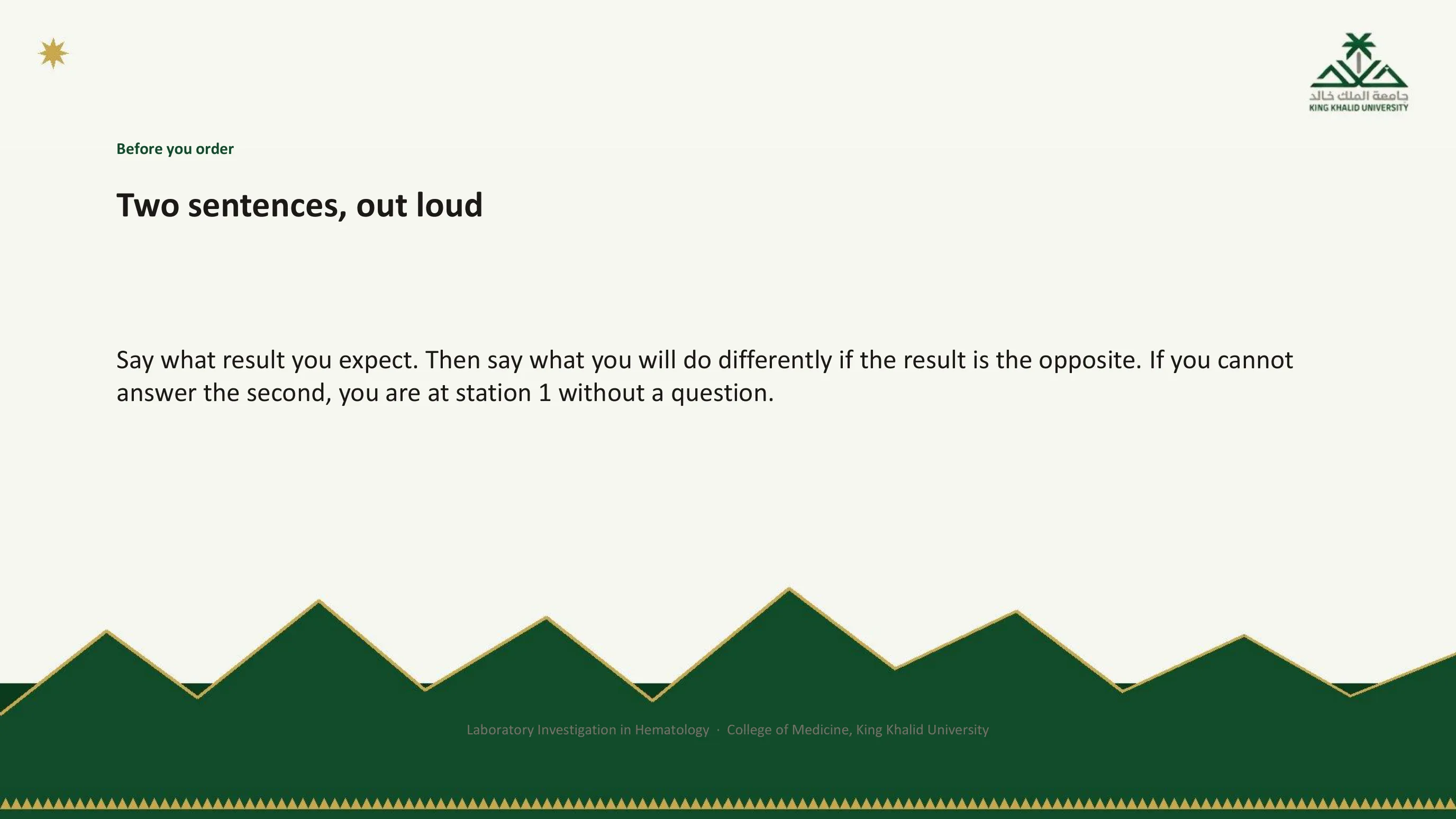Slide with a single instruction: say what result you expect, then say what you will do differently if the result is the opposite; if you cannot answer the second, you are at station 1 without a question.