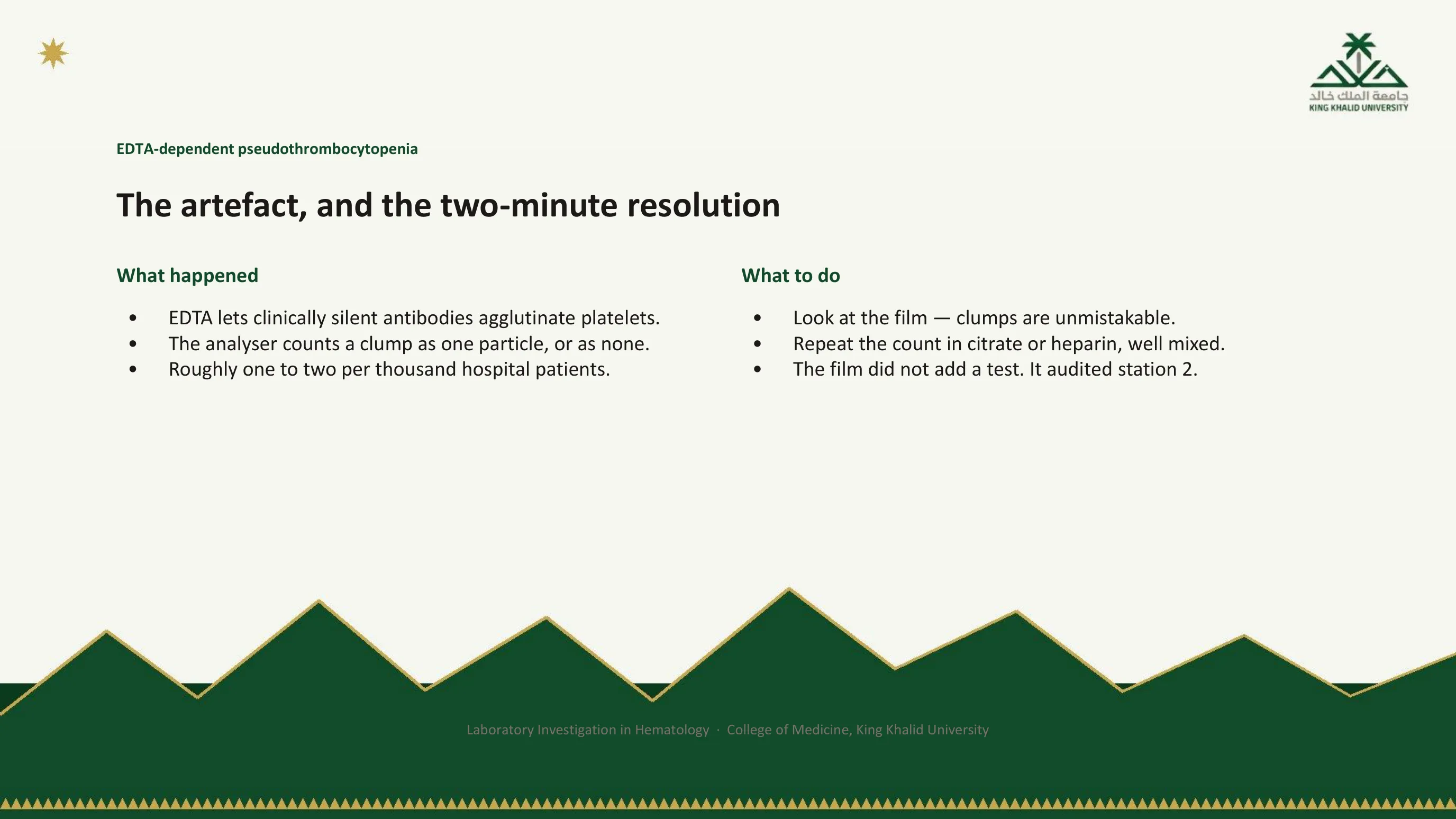 Two-column slide: what happened, EDTA lets silent antibodies clump platelets, the analyser counts a clump as one or none, one to two per thousand patients; what to do, look at the film, repeat in citrate or heparin, the film audited station 2.