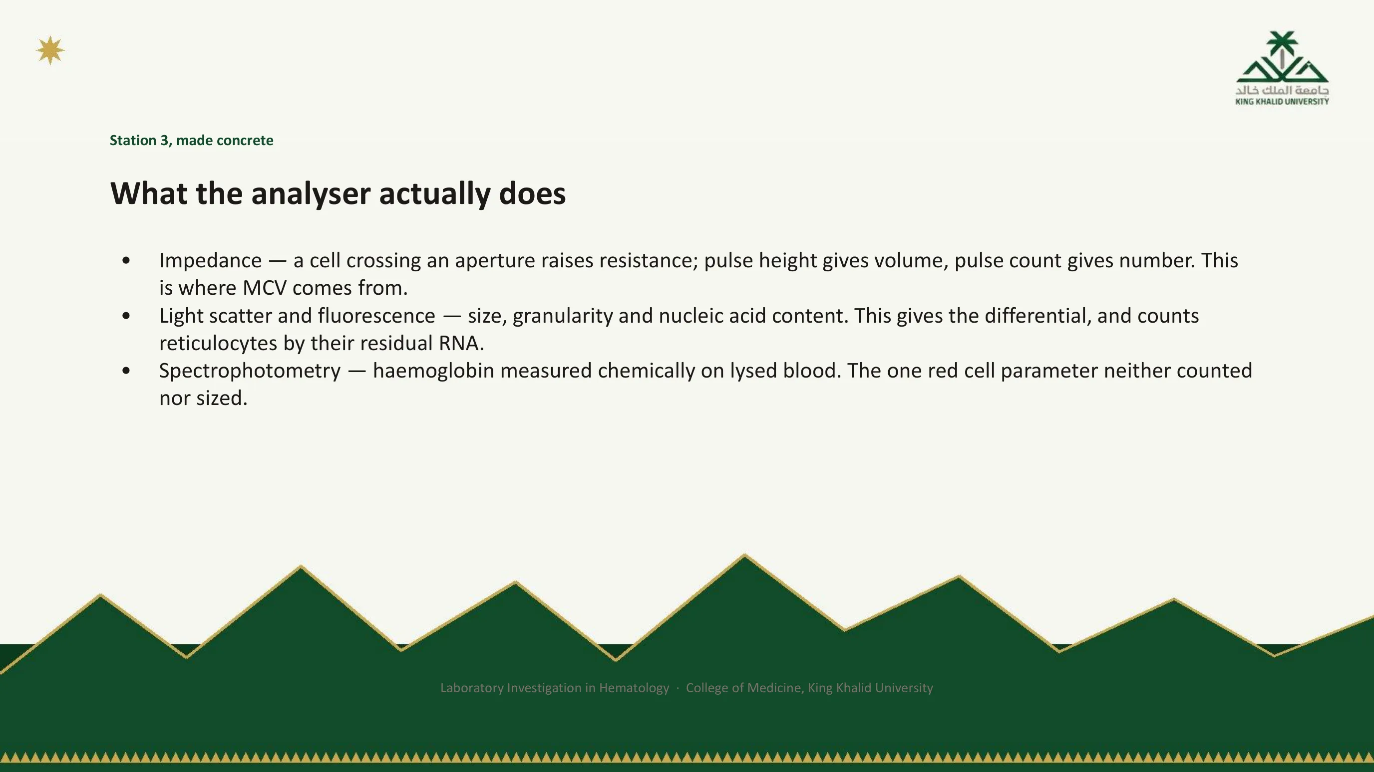 Bullet slide on the three measurement principles of a hematology analyser: impedance, giving volume from pulse height and number from pulse count and the source of MCV; light scatter and fluorescence, giving the differential and the reticulocyte count; and spectrophotometry, measuring hemoglobin chemically on lysed blood.