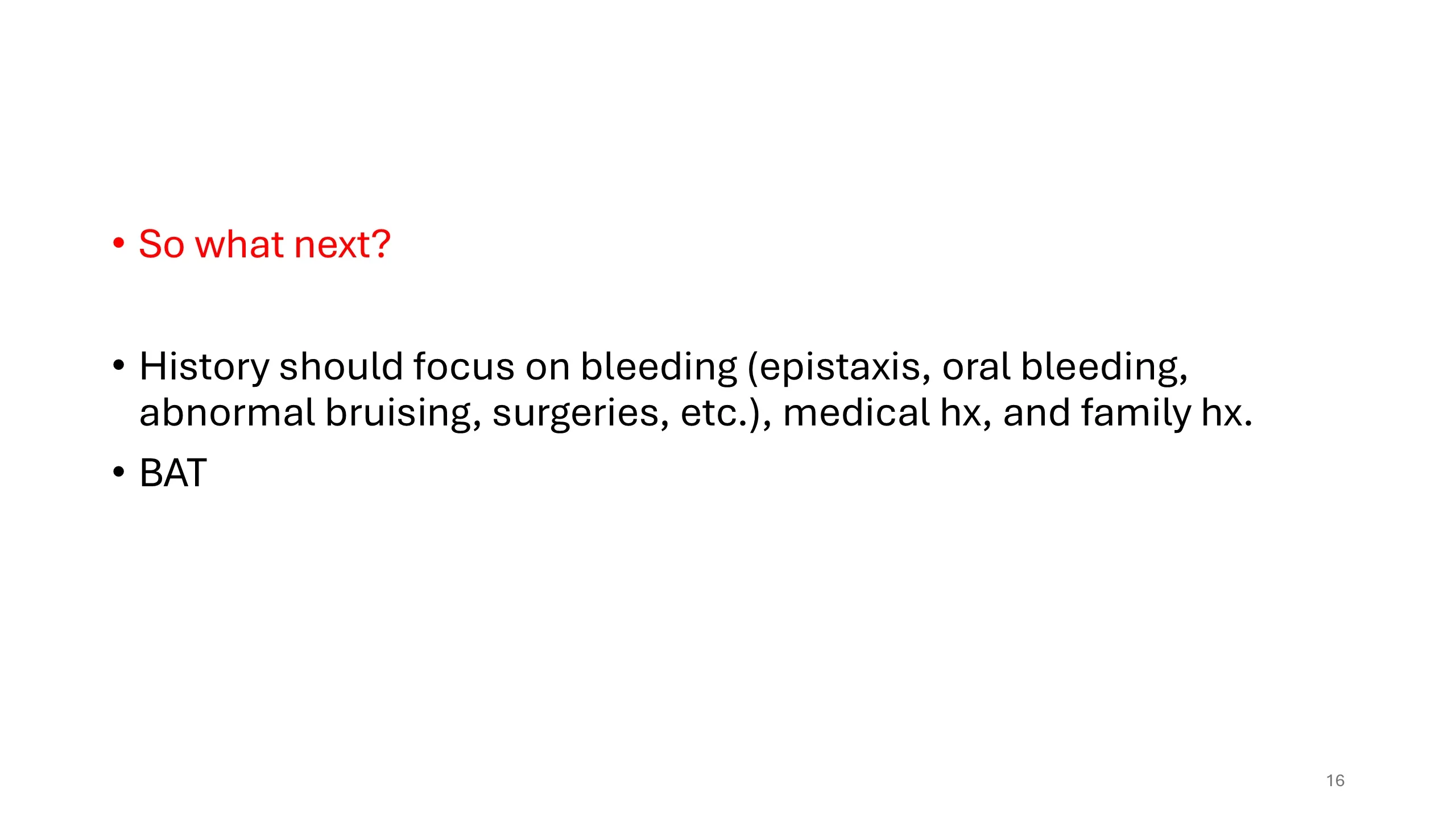 Slide advising next steps: focused bleeding history, medical and family history, and BAT.