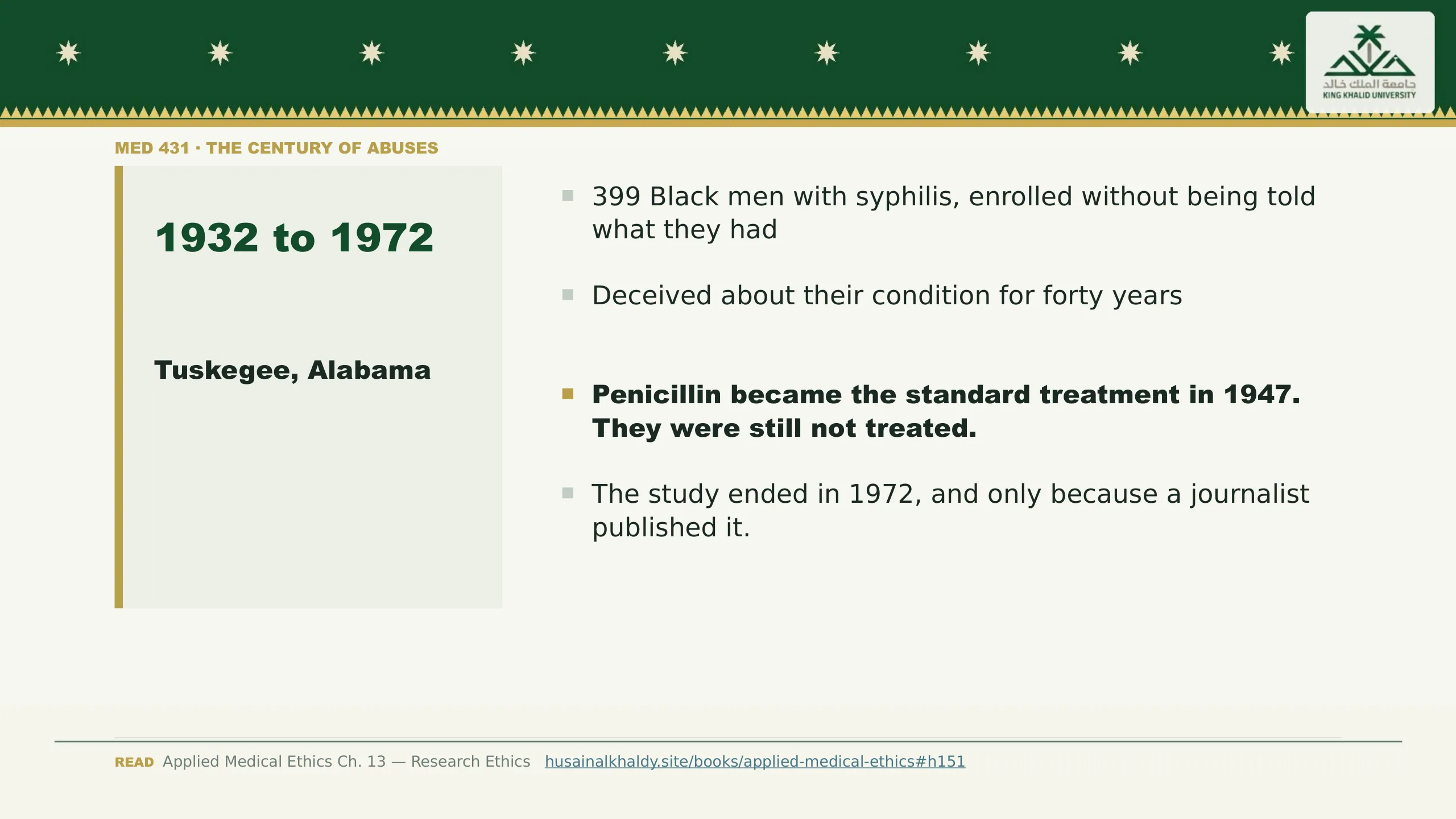 Tuskegee, Alabama — 1932 to 1972. 399 Black men with syphilis, enrolled without being told what they had