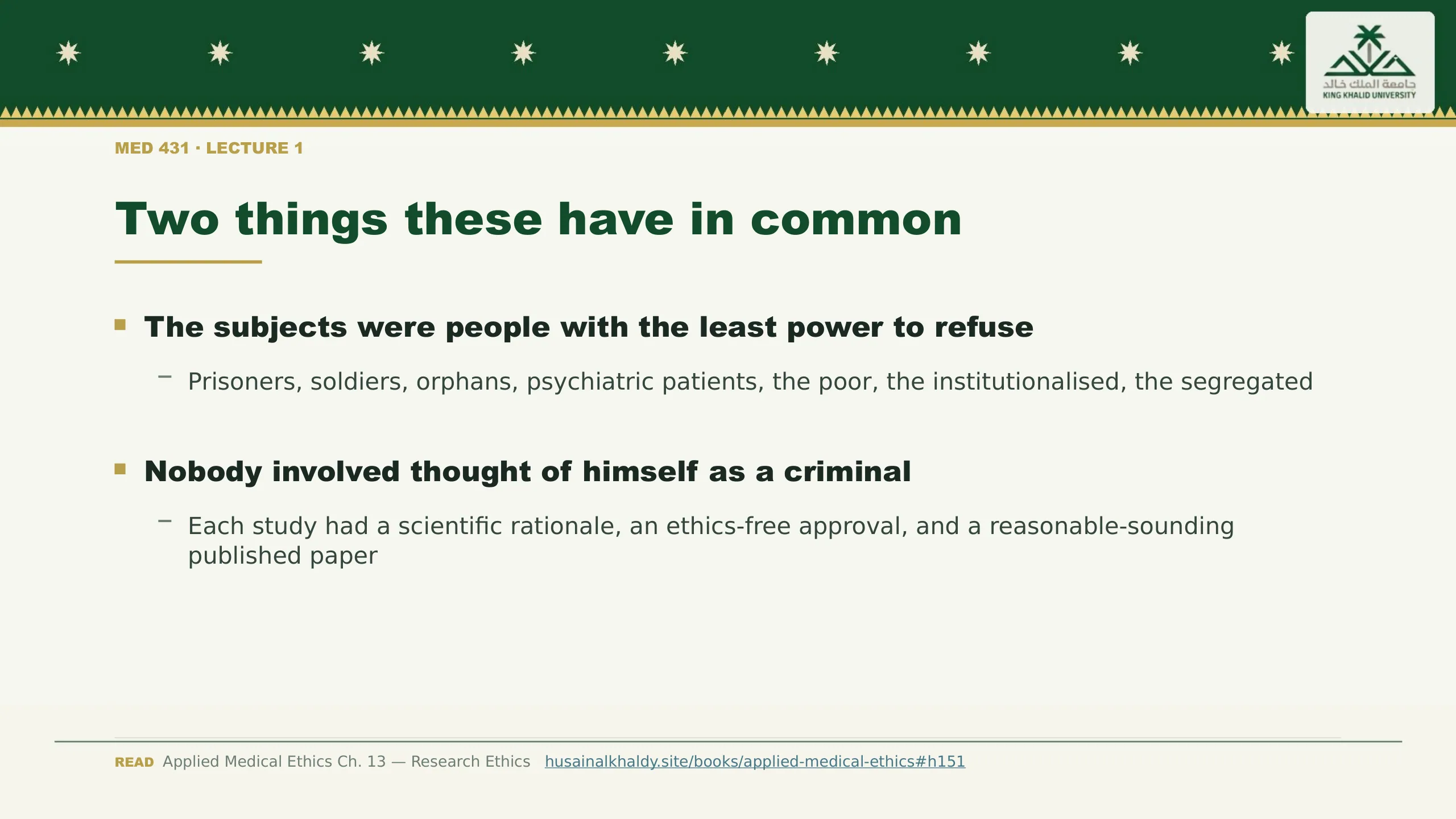 Two things these have in common. The subjects were people with the least power to refuse