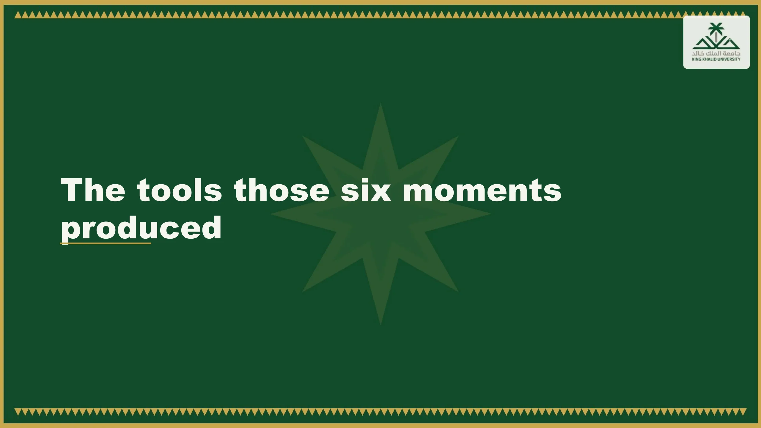 The tools those six moments produced.