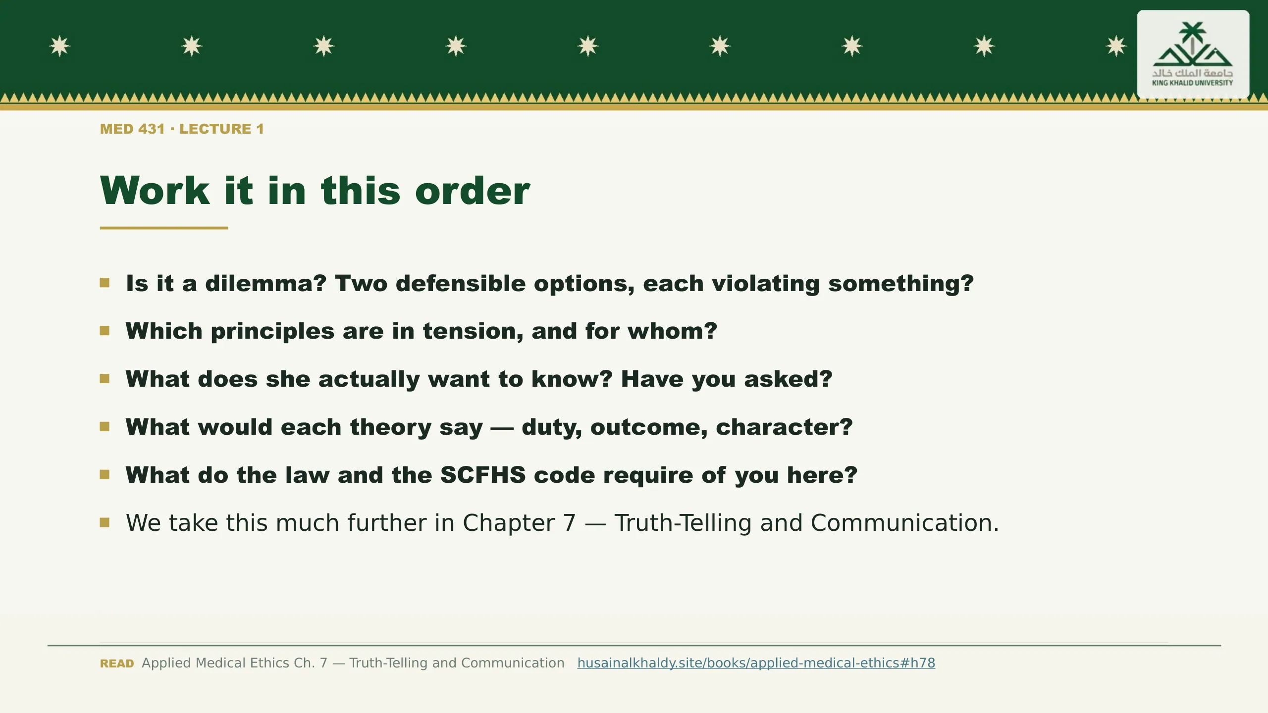 Work it in this order. Is it a dilemma? Two defensible options, each violating something?
