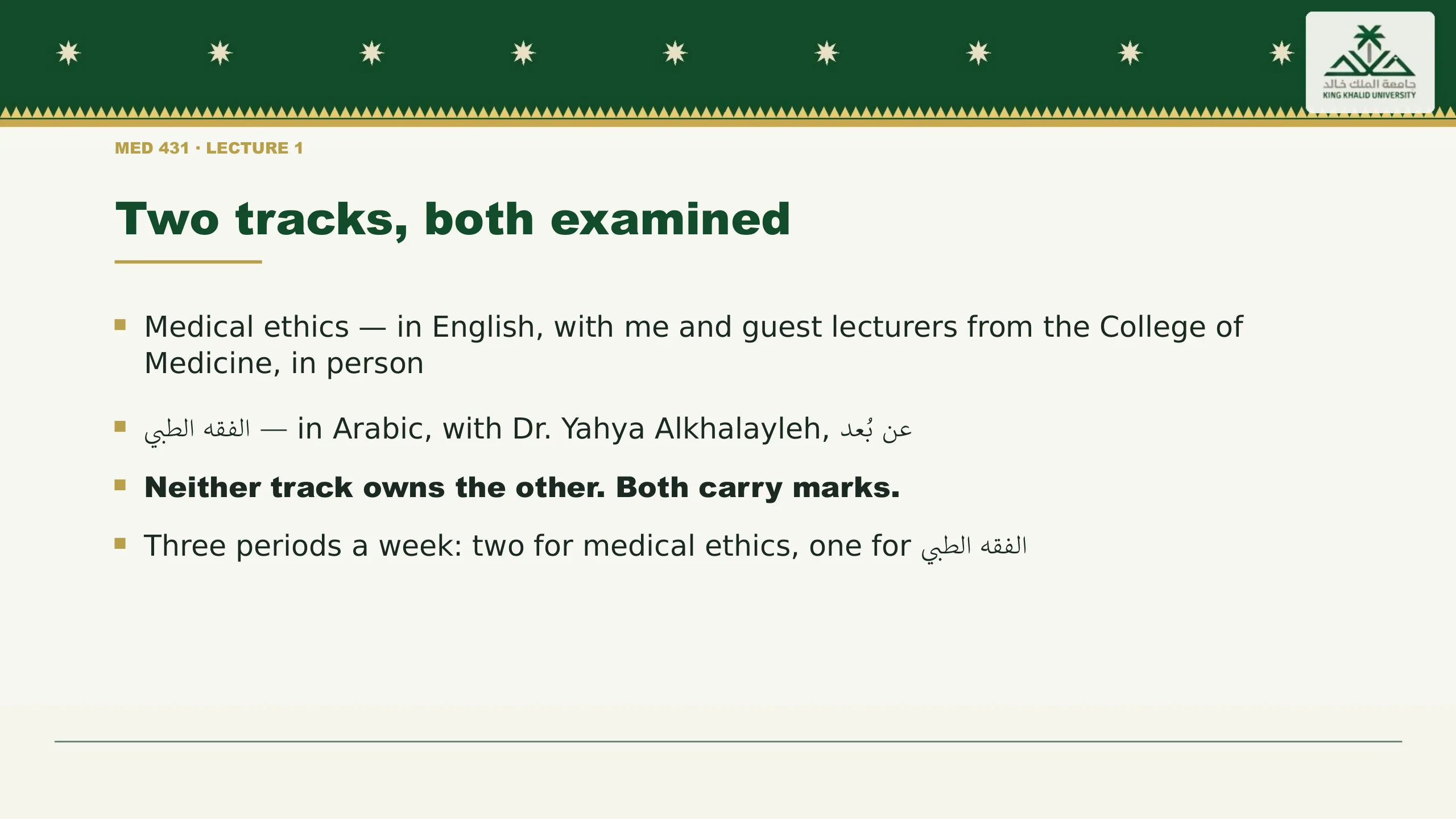 Two tracks, both examined. Medical ethics — in English, with me and guest lecturers from the College of Medicine, in person