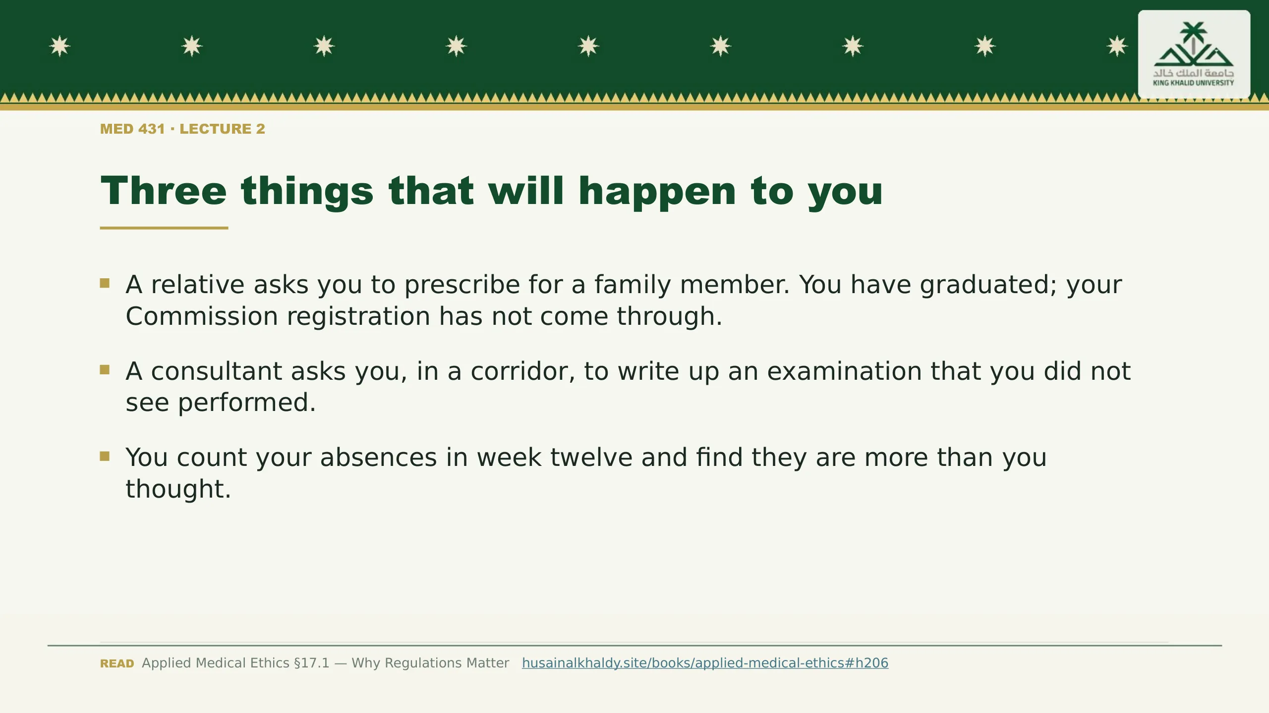Three things that will happen to you. A relative asks you to prescribe for a family member. You have graduated; your Commission registration has not come through.