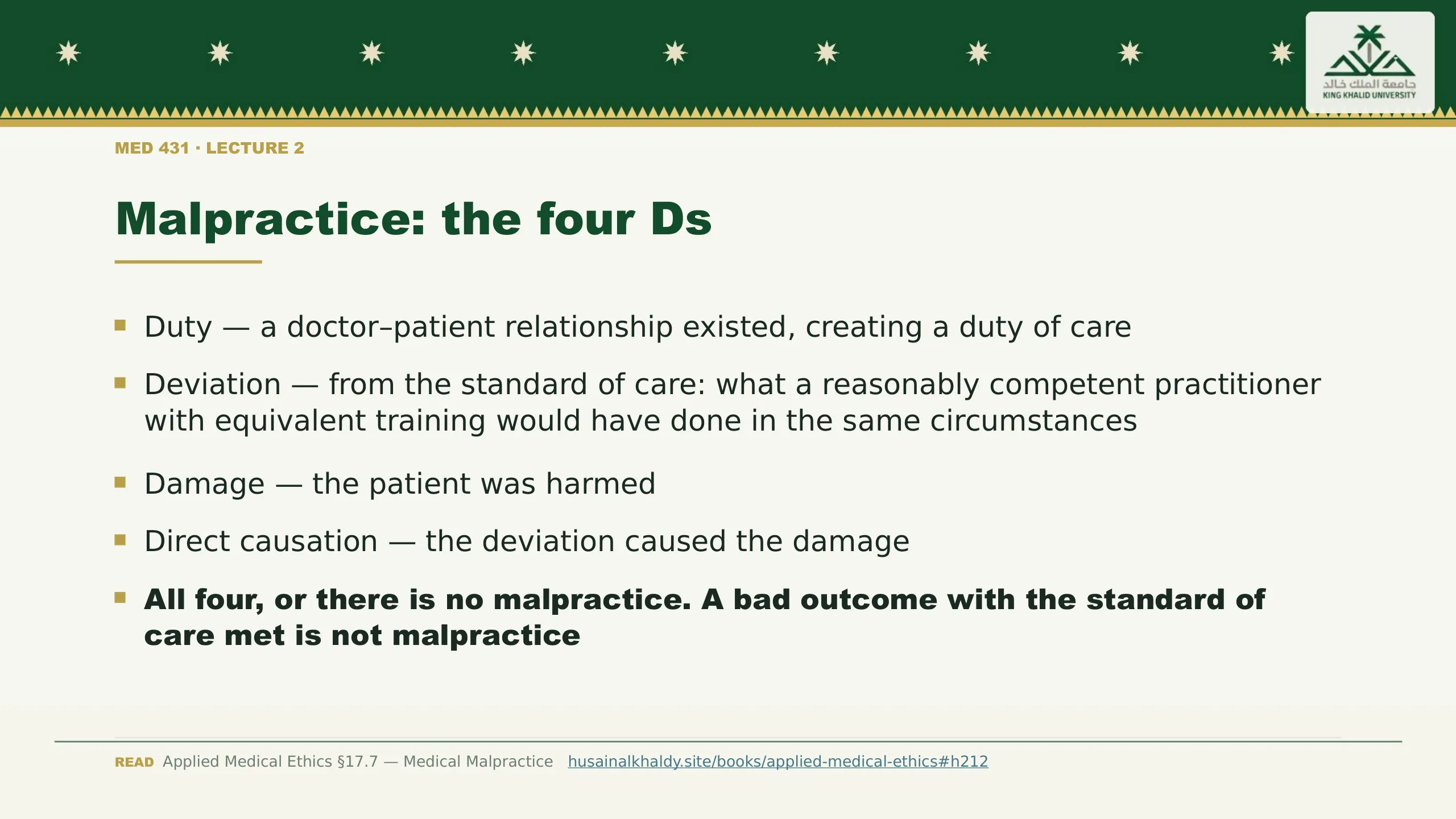 Malpractice: the four Ds. Duty — a doctor–patient relationship existed, creating a duty of care