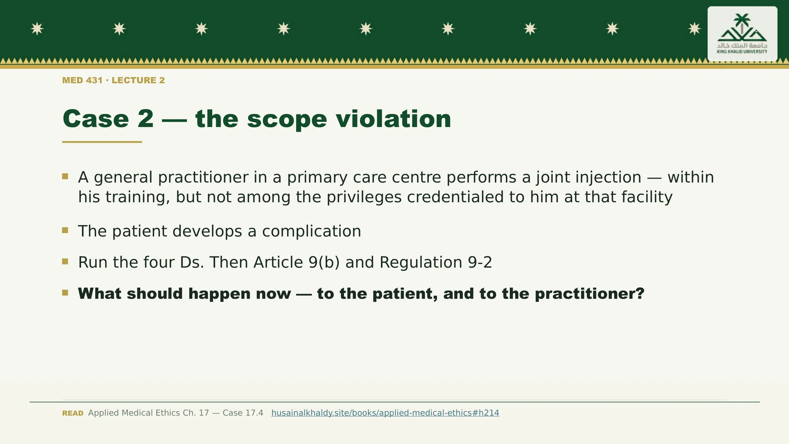 Case 2 — the scope violation. A general practitioner in a primary care centre performs a joint injection — within his training, but not among the privileges credentialed to him at that facility