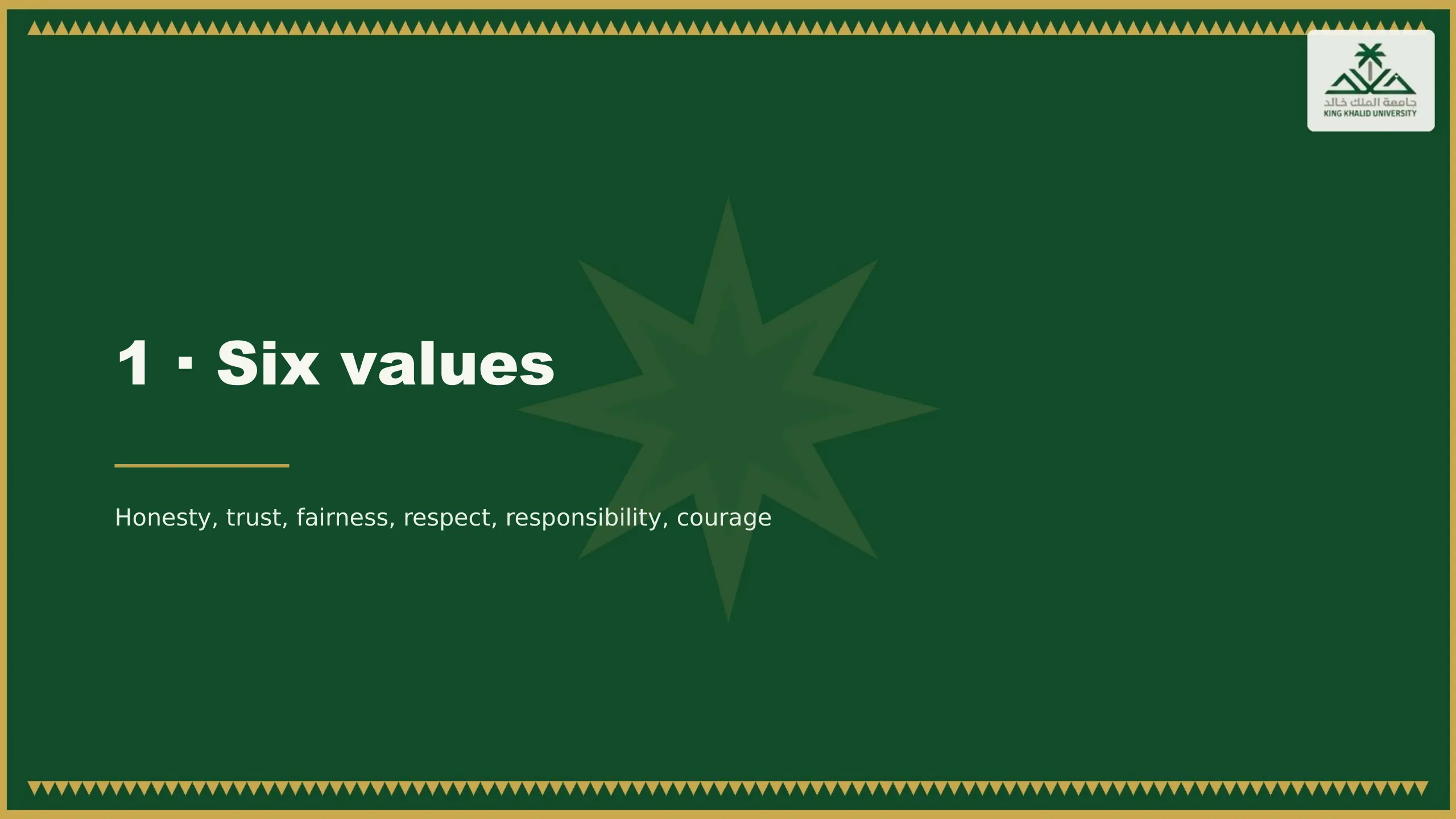 1 · Six values. Honesty, trust, fairness, respect, responsibility, courage