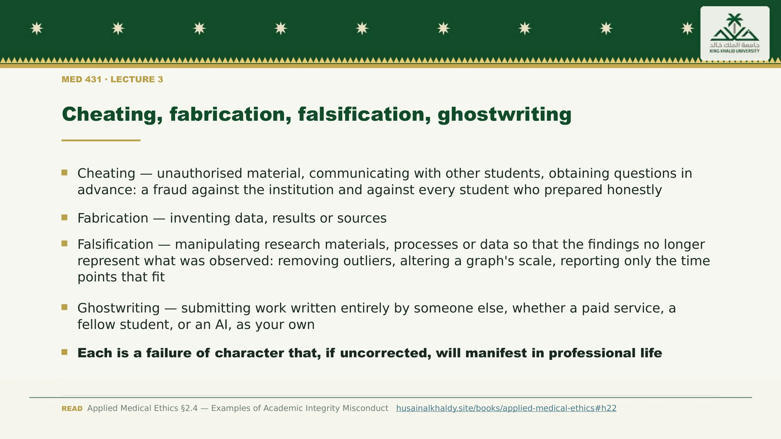 Cheating, fabrication, falsification, ghostwriting. Cheating — unauthorised material, communicating with other students, obtaining questions in advance: a fraud against the institution and against every student who prepared honestly