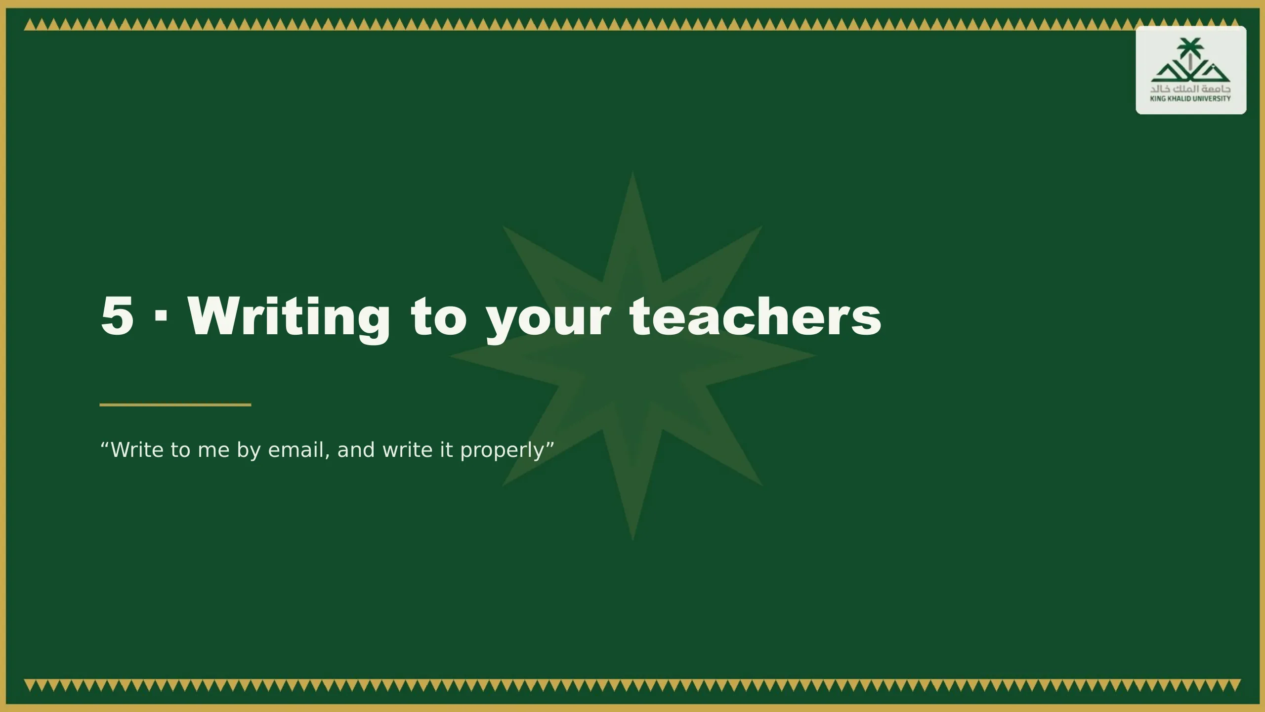 5 · Writing to your teachers. Write to me by email, and write it properly