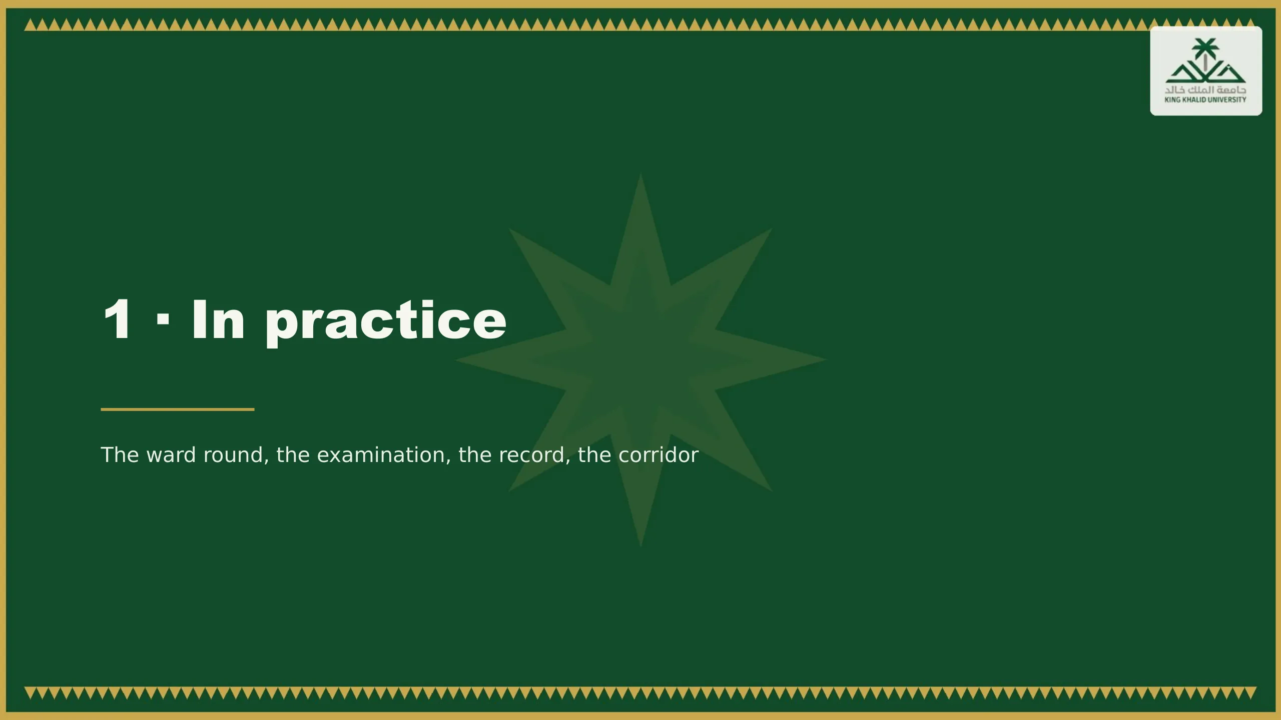 1 · In practice. The ward round, the examination, the record, the corridor