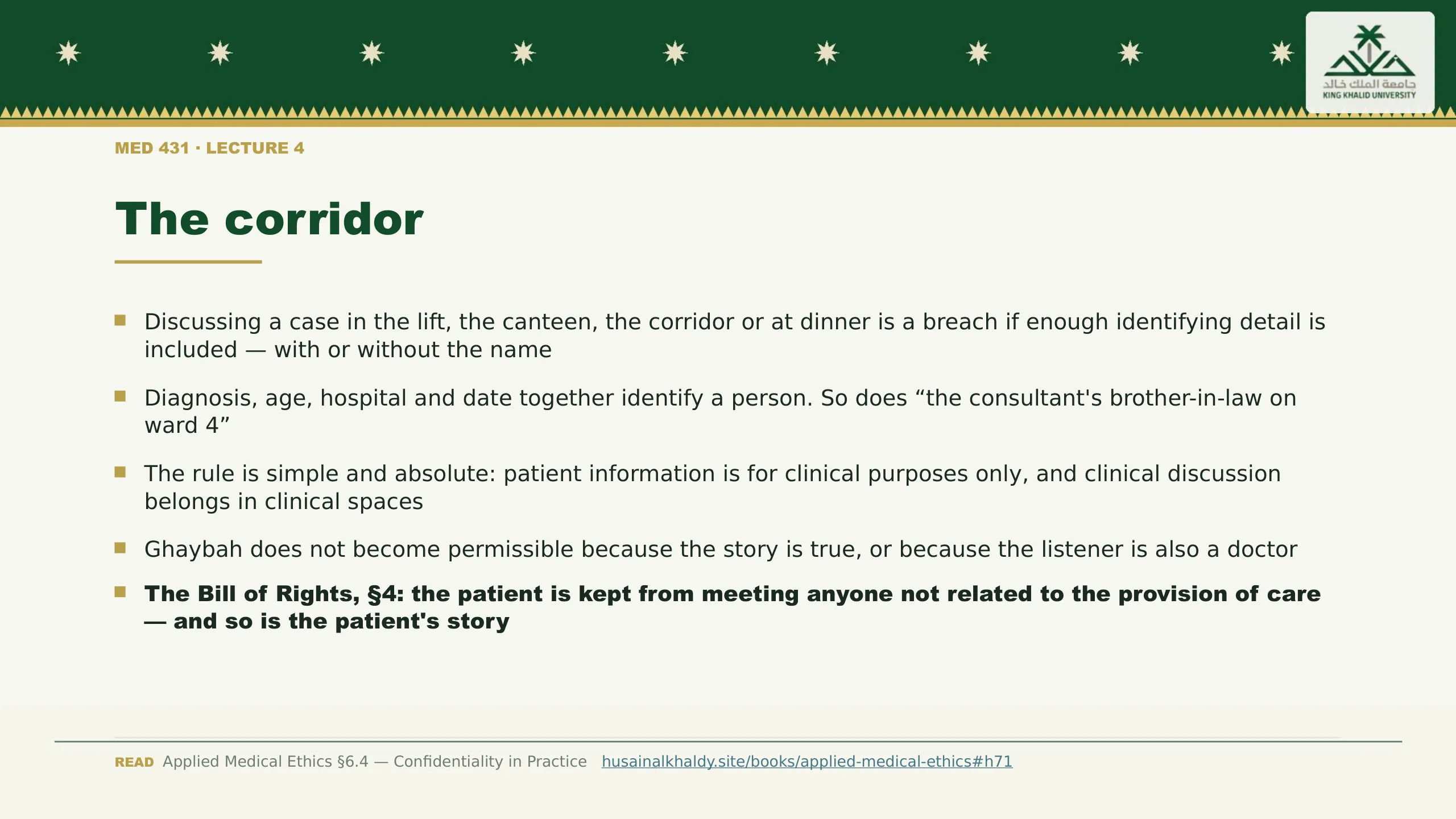 The corridor. Discussing a case in the lift, the canteen, the corridor or at dinner is a breach if enough identifying detail is included — with or without the name