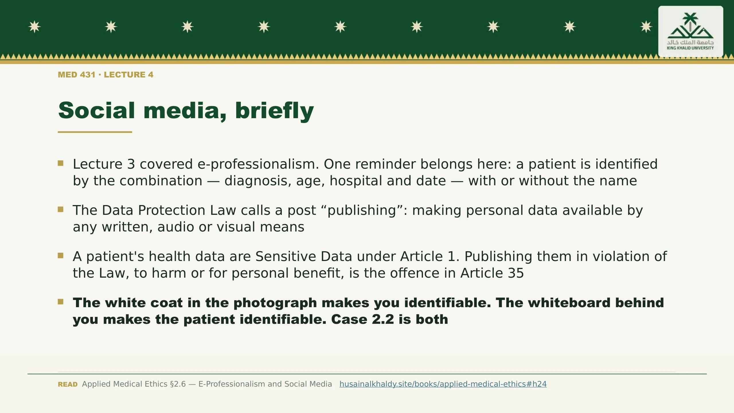 Social media, briefly. Lecture 3 covered e-professionalism. One reminder belongs here: a patient is identified by the combination — diagnosis, age, hospital and date — with or without the name