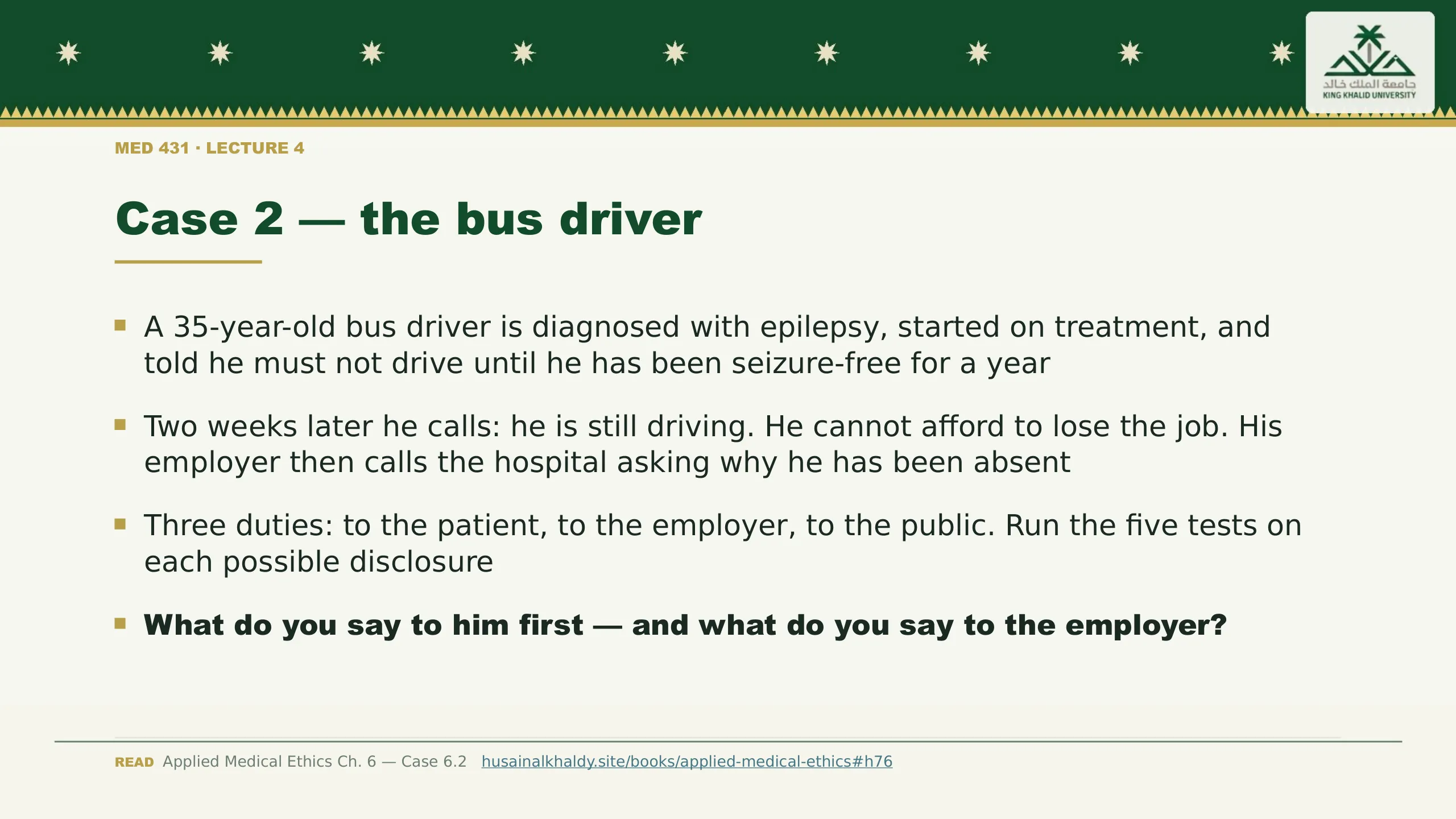 Case 2 — the bus driver. A 35-year-old bus driver is diagnosed with epilepsy, started on treatment, and told he must not drive until he has been seizure-free for a year